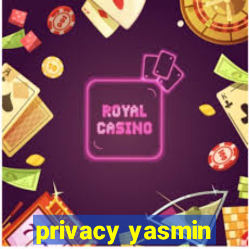 privacy yasmin